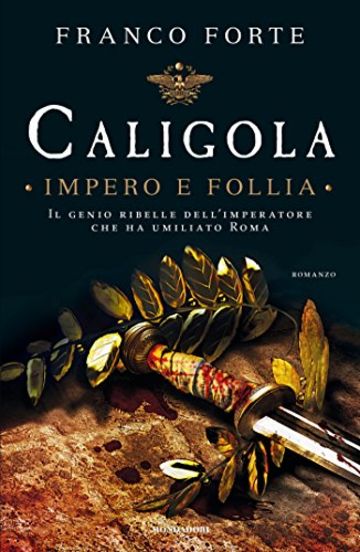 CALIGOLA - IMPERO E FOLLIA